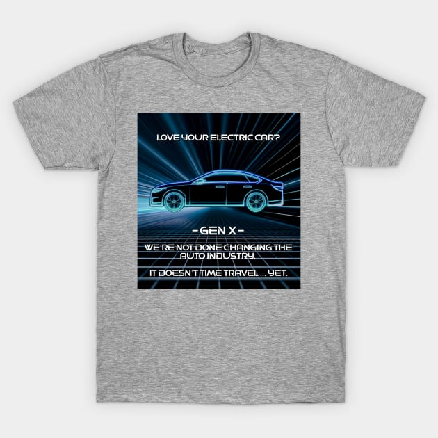 GenX World Changers: Electric Car T-Shirt by 1965-GenX-1980